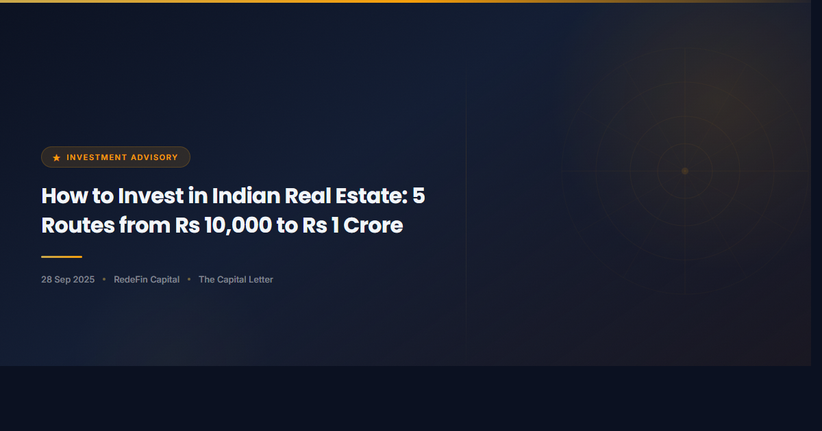 How to Invest in Indian Real Estate: 5 Routes from Rs 10,000 to Rs 1 Crore