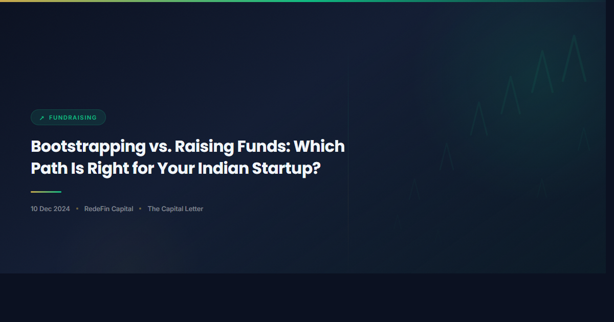 Bootstrapping vs. Raising Funds: Which Path Is Right for Your Indian Startup?